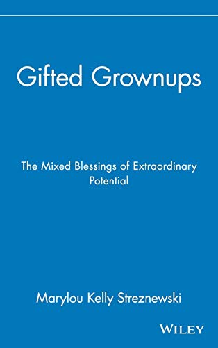Gifted Grownups: The Mixed Blessings of Extraordinary Potential von Wiley